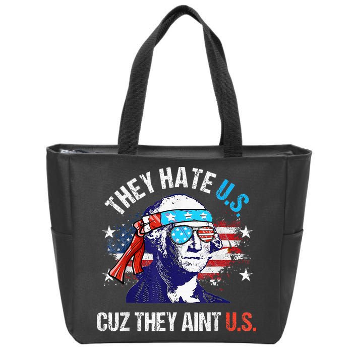 They Hate Us Cuz They AinT Us Funny 4th Of July Zip Tote Bag