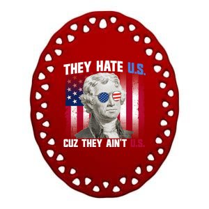 They Hate Us Cuz They AinT Us Thomas Jefferson 4th Of July Gift Ceramic Oval Ornament