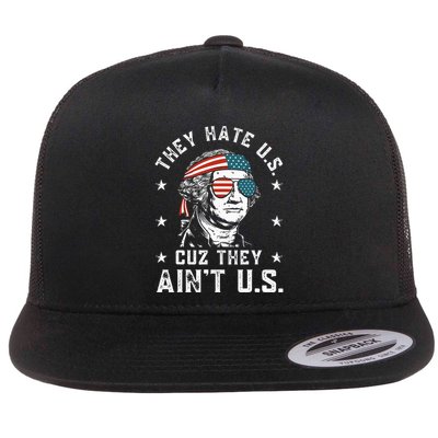 They Hate Us Cuz They AinT Us Funny 4th Of July Flat Bill Trucker Hat