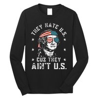 They Hate Us Cuz They AinT Us Long Sleeve Shirt