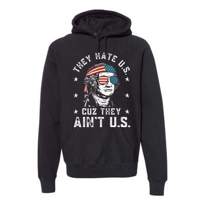 They Hate Us Cuz They AinT Us Premium Hoodie