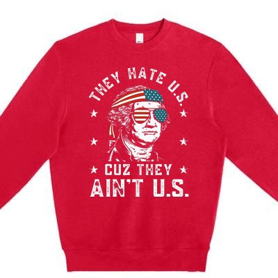 They Hate Us Cuz They AinT Us Premium Crewneck Sweatshirt