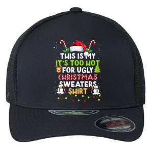 Too Hot Ugly Christmas Sweaters Funny Xmas Family  Flexfit Unipanel Trucker Cap