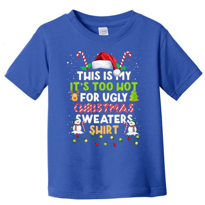 Too Hot Ugly Christmas Sweaters Funny Xmas Family  Toddler T-Shirt