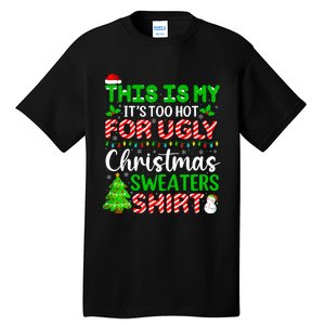 Too Hot Ugly Christmas Sweaters Funny Xmas Family Tall T-Shirt