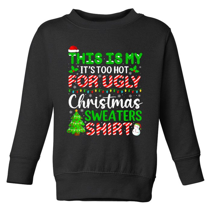 Too Hot Ugly Christmas Sweaters Funny Xmas Family Toddler Sweatshirt