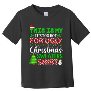 Too Hot Ugly Christmas Sweaters Funny Xmas Family Toddler T-Shirt