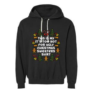 Too Hot Ugly Christmas Sweaters Funny Xmas Garment-Dyed Fleece Hoodie