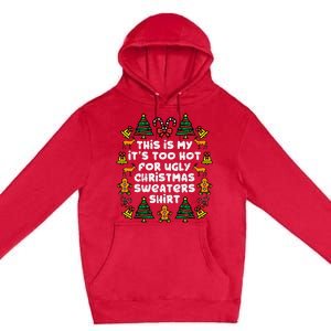 Too Hot Ugly Christmas Sweaters Funny Xmas Premium Pullover Hoodie