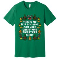 Too Hot Ugly Christmas Sweaters Funny Xmas Premium T-Shirt