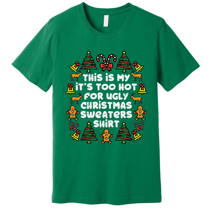 Too Hot Ugly Christmas Sweaters Funny Xmas Premium T-Shirt