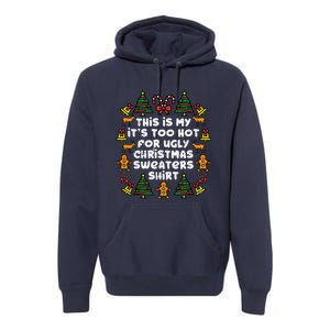 Too Hot Ugly Christmas Sweaters Funny Xmas Premium Hoodie