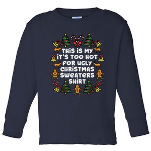 Too Hot Ugly Christmas Sweaters Funny Xmas Toddler Long Sleeve Shirt