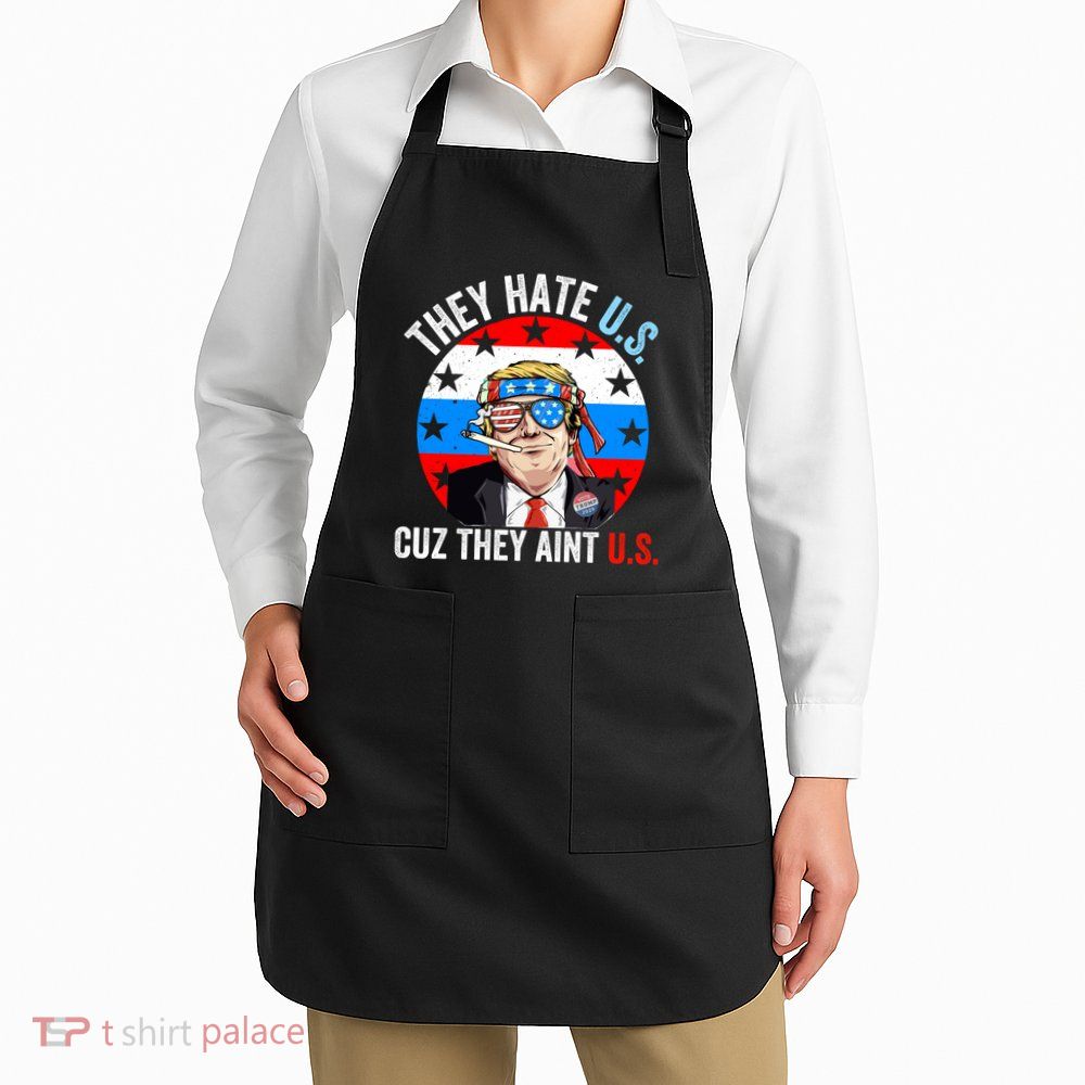 They Hate Us Cuz They Aint Us Funny 4th Of July USA Flag Apron