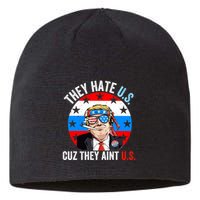 They Hate Us Cuz They Aint Us Funny 4th Of July USA Flag Sustainable Beanie