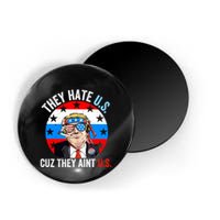 They Hate Us Cuz They Aint Us Funny 4th Of July USA Flag Magnet