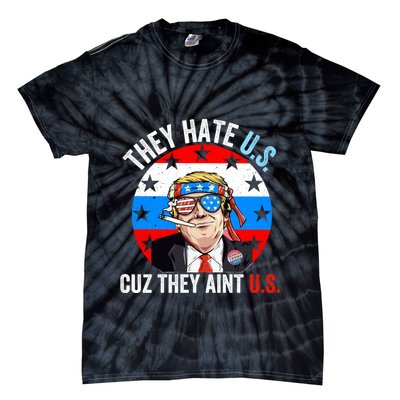 They Hate Us Cuz They Aint Us Funny 4th Of July USA Flag Tie-Dye T-Shirt