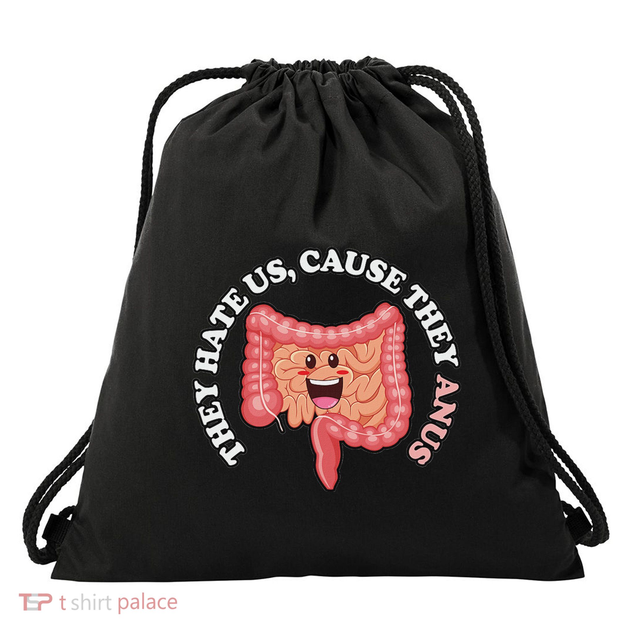 They Hate Us Cause They Anus Funny Colon Gastroenterologist Drawstring Bag