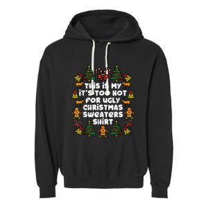 Too Hot Ugly Christmas Sweaters Funny Xmas Family Garment-Dyed Fleece Hoodie