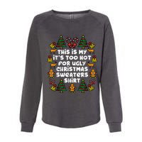 Too Hot Ugly Christmas Sweaters Funny Xmas Family Womens California Wash Sweatshirt