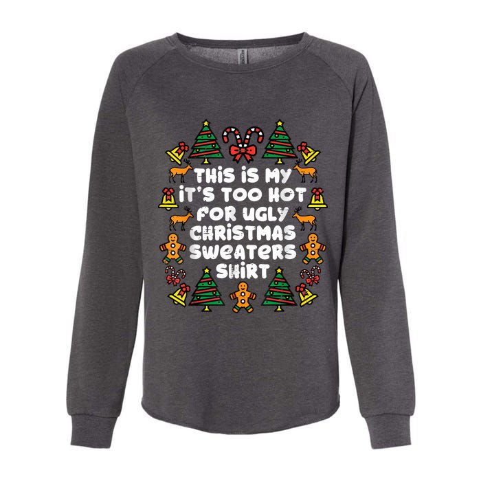 Too Hot Ugly Christmas Sweaters Funny Xmas Family Womens California Wash Sweatshirt