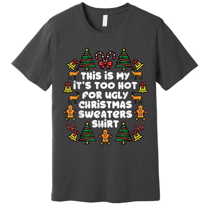 Too Hot Ugly Christmas Sweaters Funny Xmas Family Premium T-Shirt