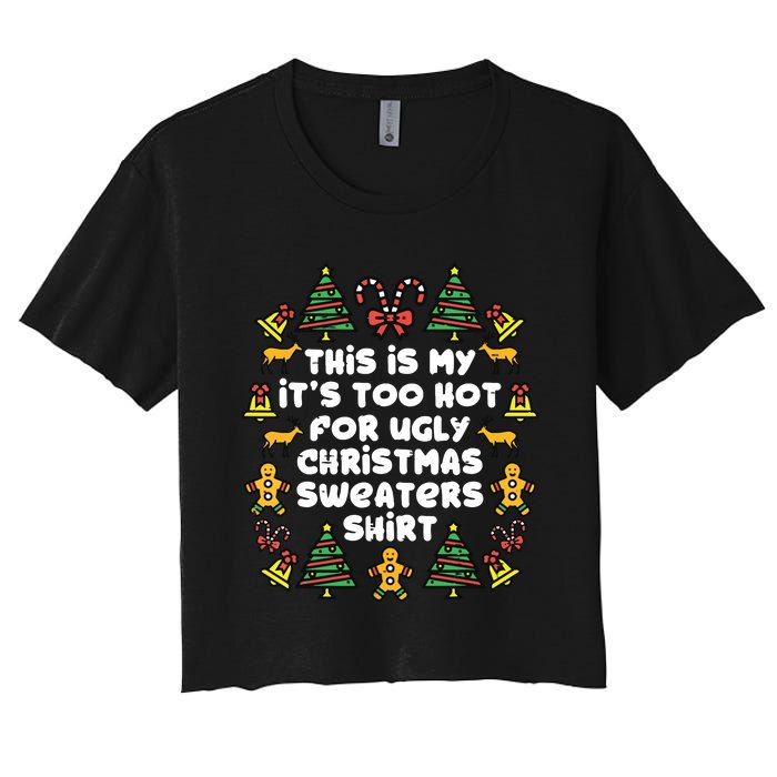 Too Hot Ugly Christmas Sweaters Funny Xmas Family Women's Crop Top Tee