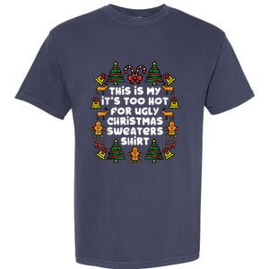 Too Hot Ugly Christmas Sweaters Funny Xmas Women Family Garment-Dyed Heavyweight T-Shirt