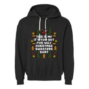 Too Hot Ugly Christmas Sweaters Funny Xmas Garment-Dyed Fleece Hoodie