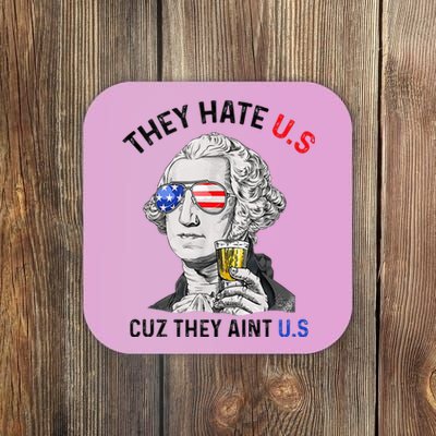 They Hate Us Cuz They Aint Us Funny 4th Of July Coaster