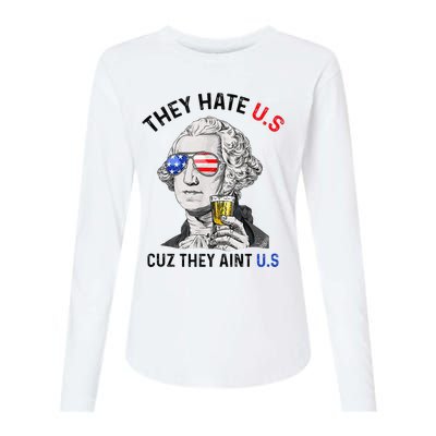 They Hate Us Cuz They Aint Us Funny 4th Of July Womens Cotton Relaxed Long Sleeve T-Shirt