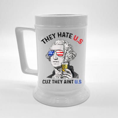 They Hate Us Cuz They Aint Us Funny 4th Of July Beer Stein