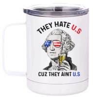 They Hate Us Cuz They Aint Us Funny 4th Of July 12 oz Stainless Steel Tumbler Cup