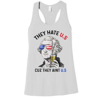 They Hate Us Cuz They Aint Us Funny 4th Of July Women's Racerback Tank