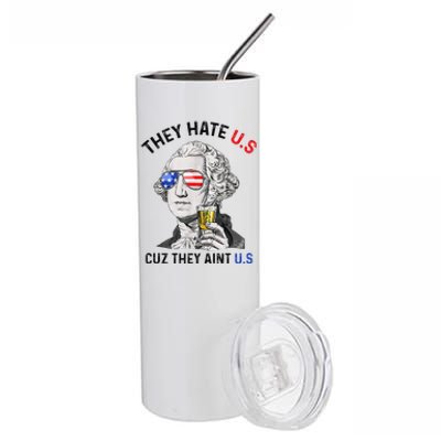 They Hate Us Cuz They Aint Us Funny 4th Of July Stainless Steel Tumbler