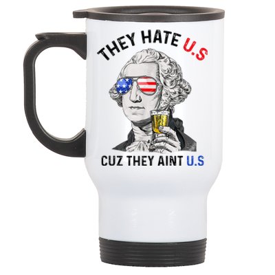 They Hate Us Cuz They Aint Us Funny 4th Of July Stainless Steel Travel Mug