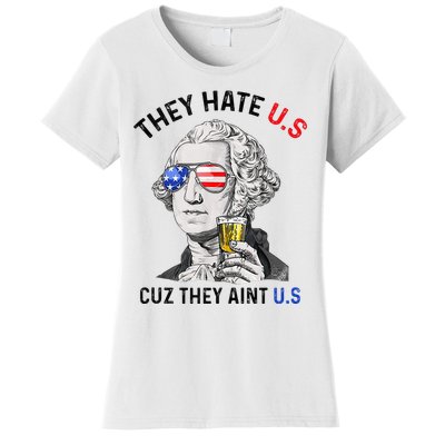 They Hate Us Cuz They Aint Us Funny 4th Of July Women's T-Shirt