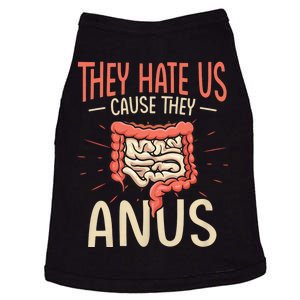 They Hate Us Cause They Anus Gastroenterology Nurse Endoscopy Colonoscopy Doggie Tank