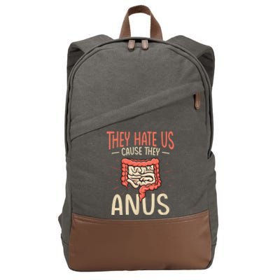 They Hate Us Cause They Anus Gastroenterology Nurse Endoscopy Colonoscopy Cotton Canvas Backpack