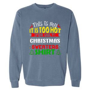 TOO HOT UGLY Christmas Sweaters Funny Xmas  Garment-Dyed Sweatshirt