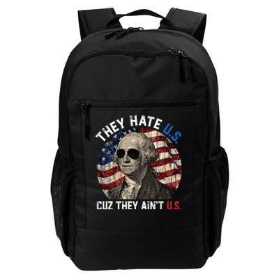 They Hate Us Cuz They AinT Us Usa American Flag 4th Of July Daily Commute Backpack