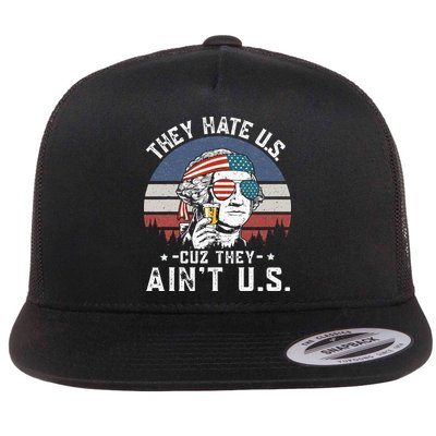 They Hate Us Cuz They Ain't Us Funny Fourth 4th of July Flat Bill Trucker Hat