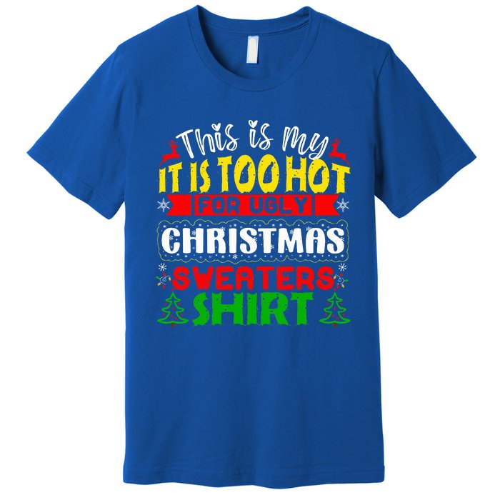 TOO HOT UGLY Christmas Sweaters Funny Xmas Family  Premium T-Shirt