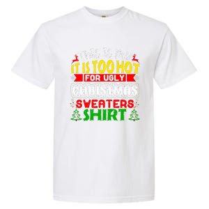 TOO HOT UGLY Christmas Sweaters Funny Xmas Family  Garment-Dyed Heavyweight T-Shirt