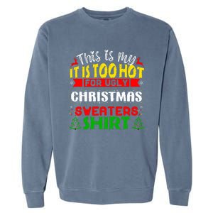 TOO HOT UGLY Christmas Sweaters Funny Xmas  Family  Garment-Dyed Sweatshirt