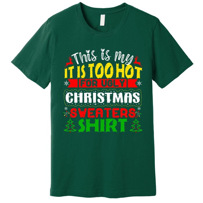 TOO HOT UGLY Christmas Sweaters Funny Xmas  Family  Premium T-Shirt