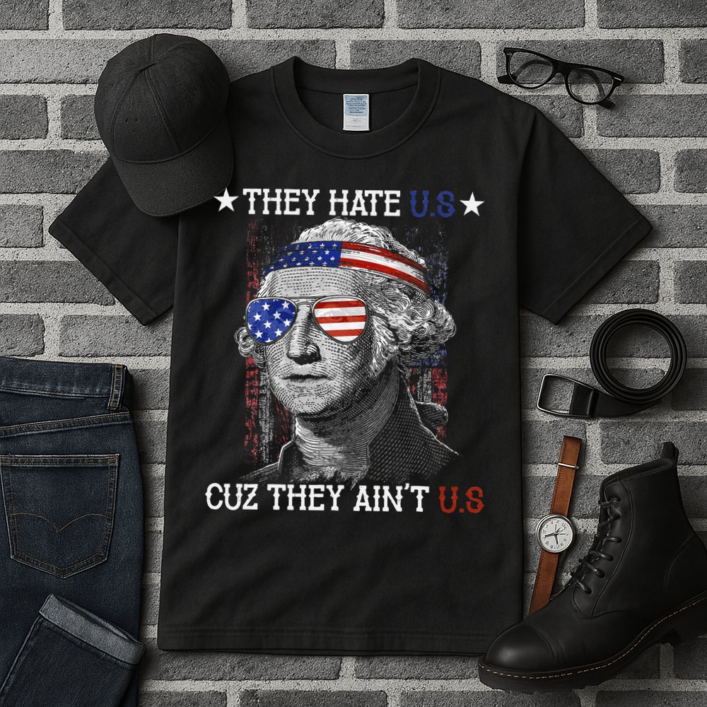 They Hate US Cuz They Aint US 4th Of July George Washington Tall T-Shirt