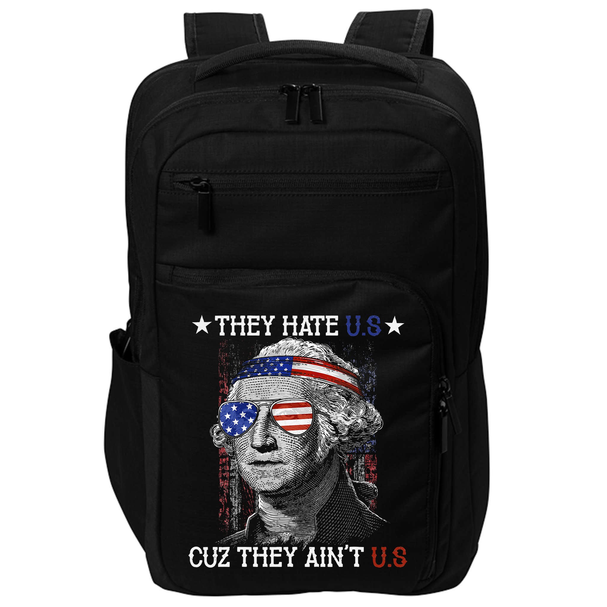 They Hate US Cuz They Aint US 4th Of July George Washington Impact Tech Backpack