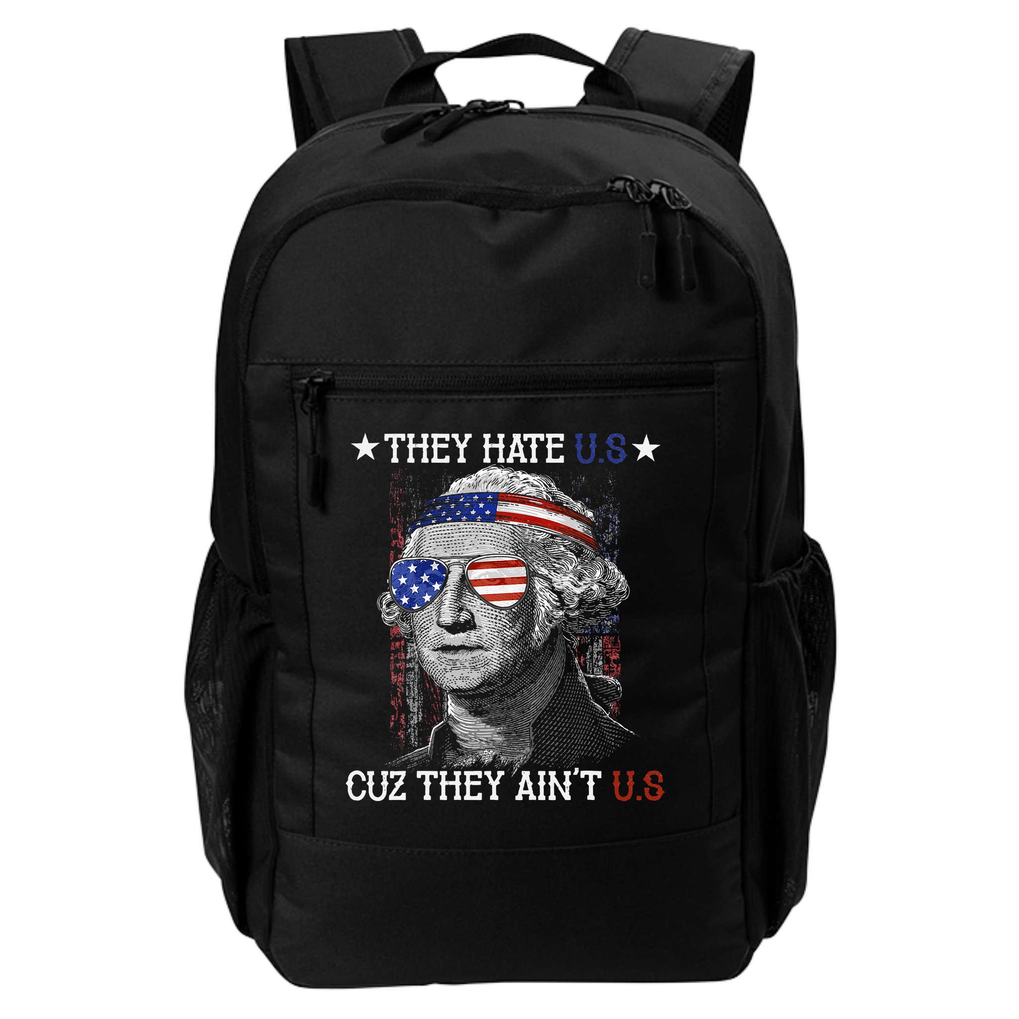 They Hate US Cuz They Aint US 4th Of July George Washington Backpack