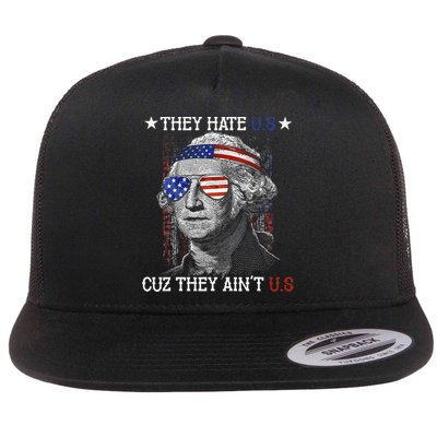 They Hate US Cuz They Aint US 4th Of July George Washington Flat Bill Trucker Hat